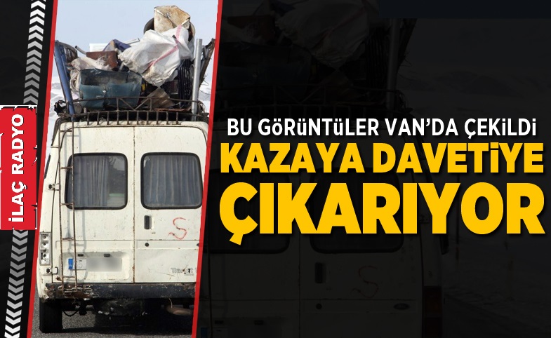 Minibüs bagajındaki hurdalar kazaya davetiye çıkarıyor