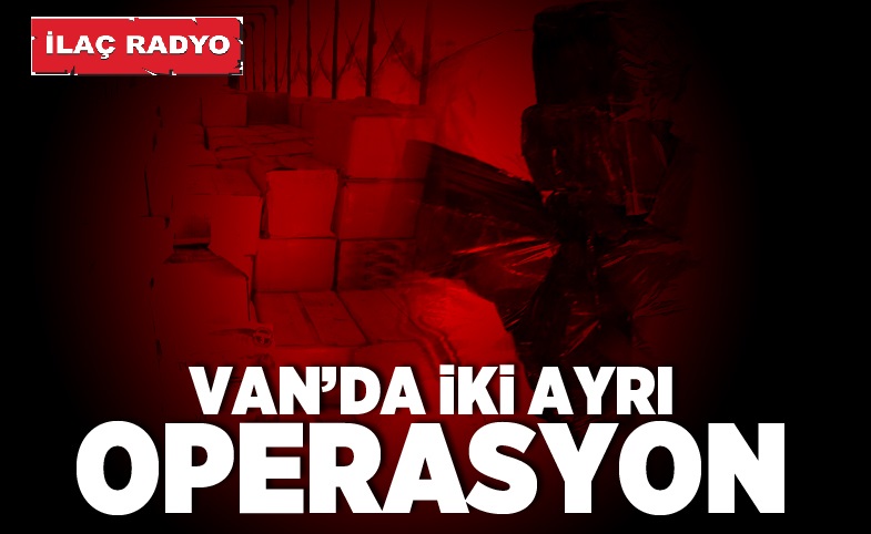 VAN'DA İKİ AYRI OPERASYON