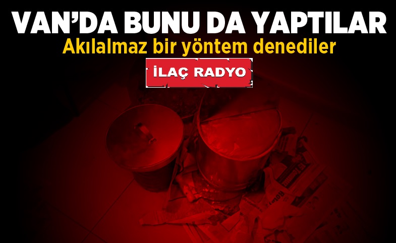 Van'da bunu da yaptılar, akılalmaz yöntem