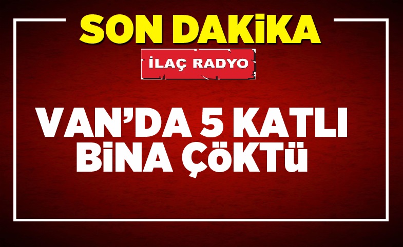 VAN'DA 5 KATLI BİNA ÇÖKTÜ