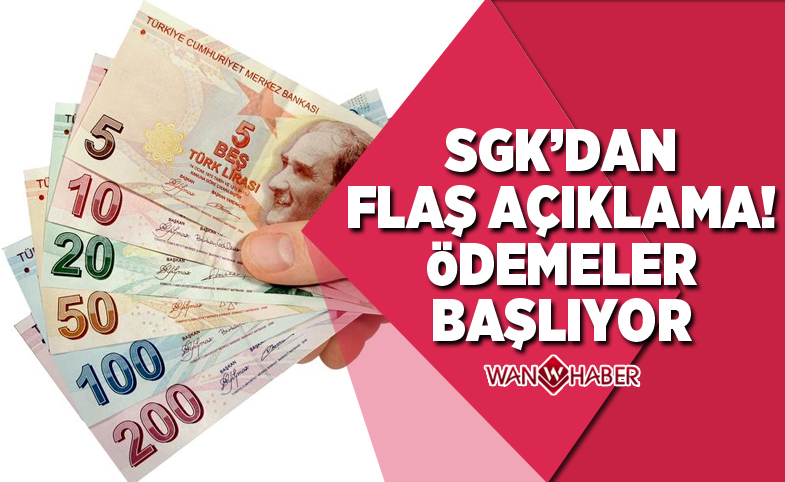 SGK'dan flaş açıklama! Ödemeler başlıyor