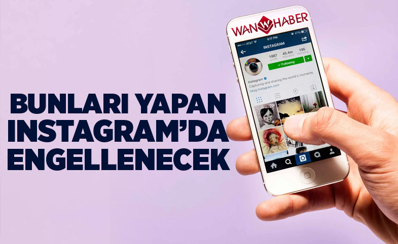 Bunları yapan Instagram'da engellenecek