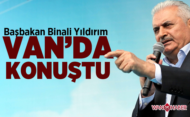 Başbakan Binali Yıldırım'ın Van Mitingi