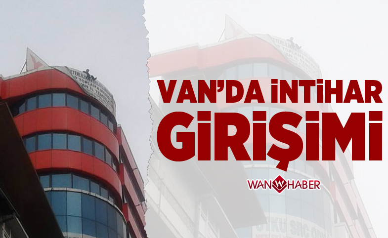 VAN'DA İNTİHAR GİRİŞİMİ