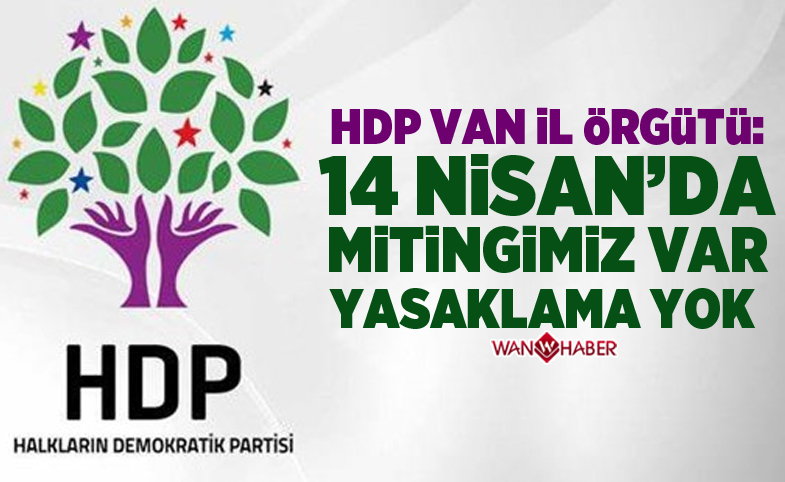 HDP Van İl Örgütünden Duyuru: Yasak Yok, Miting Var