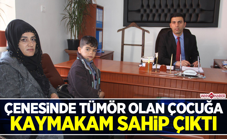 Çenesinde tümör olan çocuğa kaymakam sahip çıktı