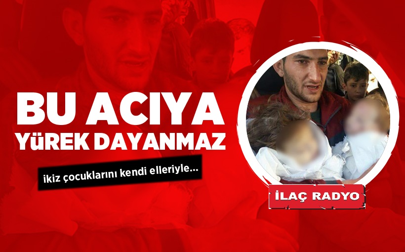 BU ACIYA YÜREK DAYANMAZ