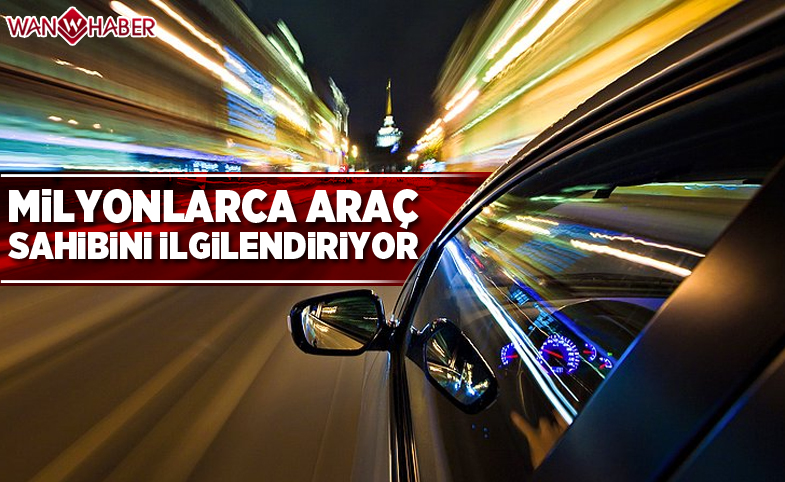 Milyonlarca araç sahibini ilgilendiriyor