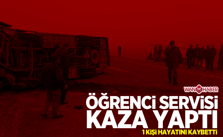 Öğrenci servisi kaza yaptı, 1 ölü