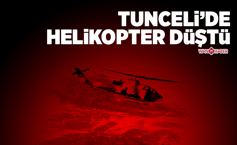 TUNCELİ'DE HELİKOPTER DÜŞTÜ