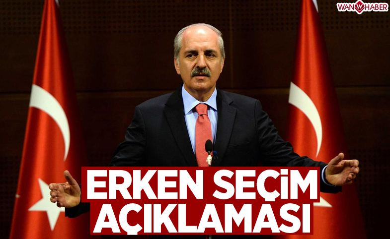 Başbakan Yardımcısı Kurtulmuş'tan erken seçim açıklaması!