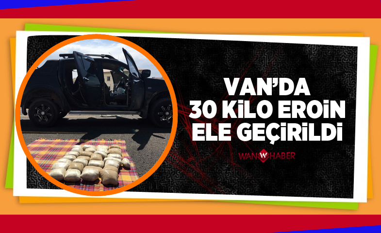 Van'da 30 kilo eroin ele geçirildi