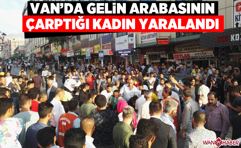 Van'da gelin arabasının çarptığı kadın yaralandı