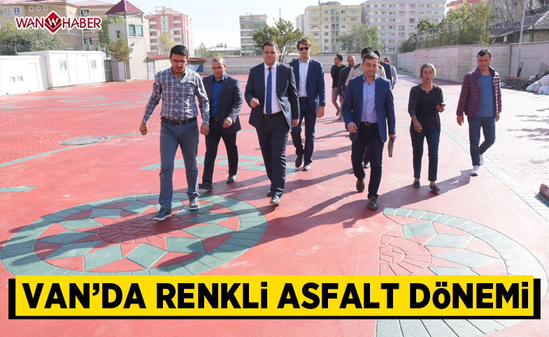 Van’da renkli asfalt dönemi