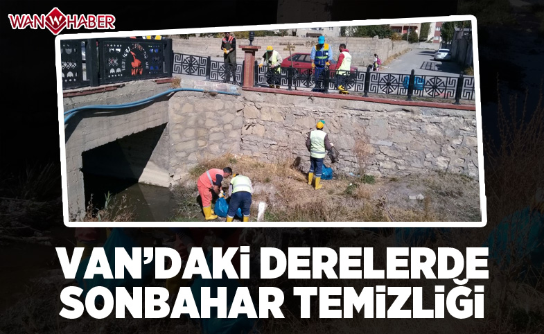 Van’daki derelerde sonbahar temizliği