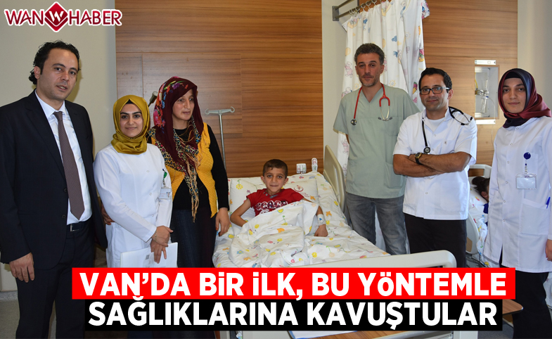 Van'da bir ilk! Bu yöntemle sağlıklarına kavuştular