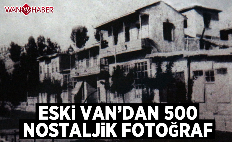 Eski Van’dan 500 nostaljik fotoğraf