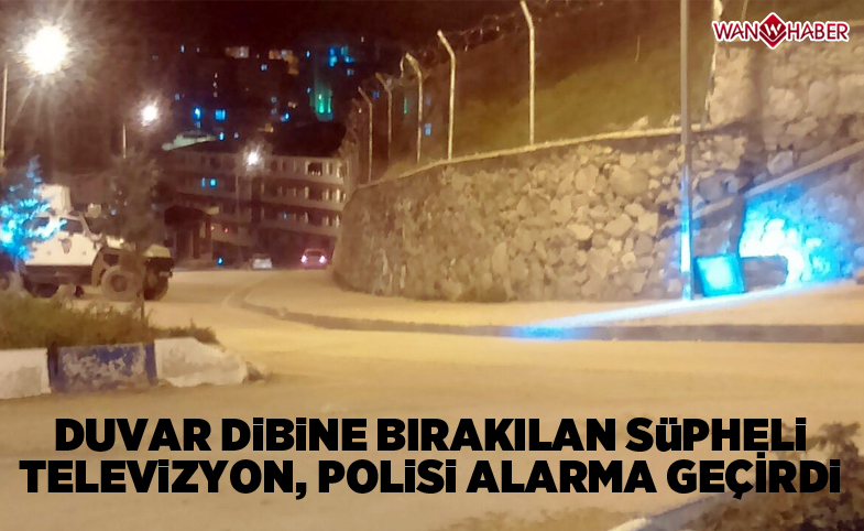 Duvar dibine bırakılan şüpheli televizyon polisi alarma geçirdi