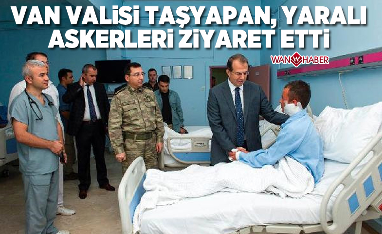 Van Valisi Taşyapan, yaralı askerleri ziyaret etti