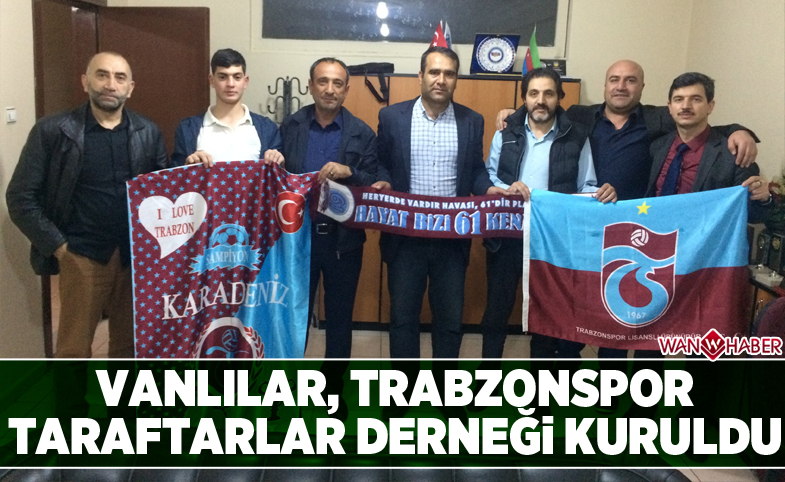 Vanlılar, Trabzonspor Taraftarlar Derneği kuruldu 