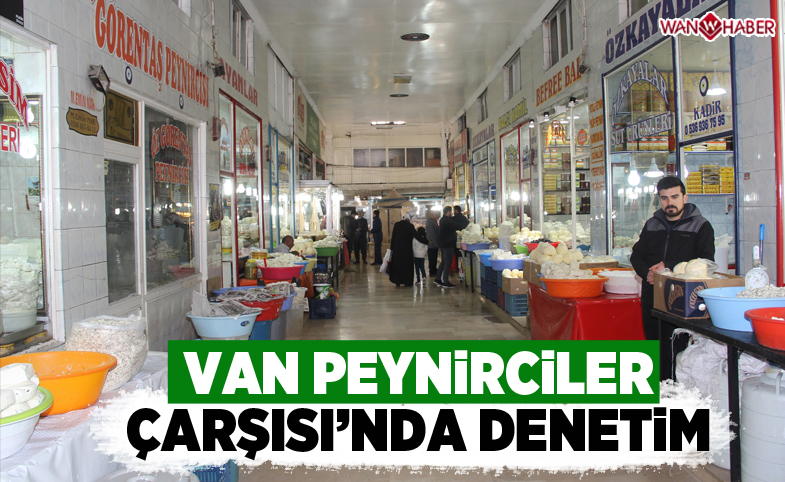 Van Peynirciler Çarşısında denetim