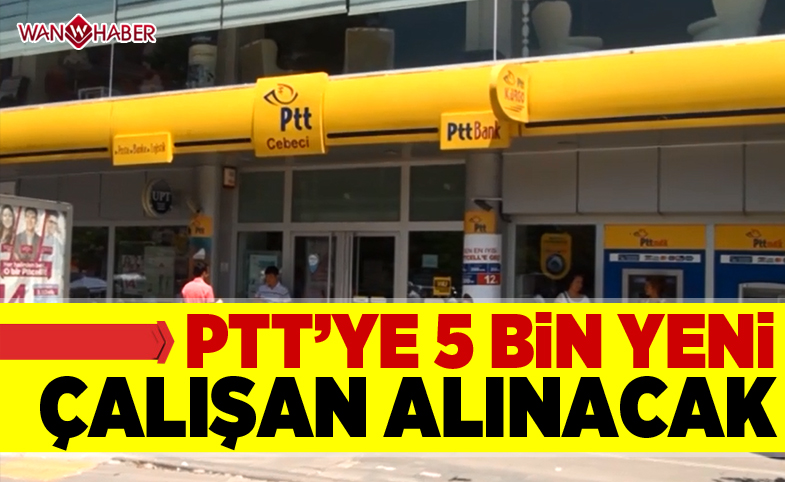 Bakan açıkladı: PTT'ye 5 Bin Yeni Çalışan Alınacak