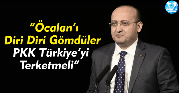 Akdoğan; Öcalan'ı Diri Diri Gömdüler