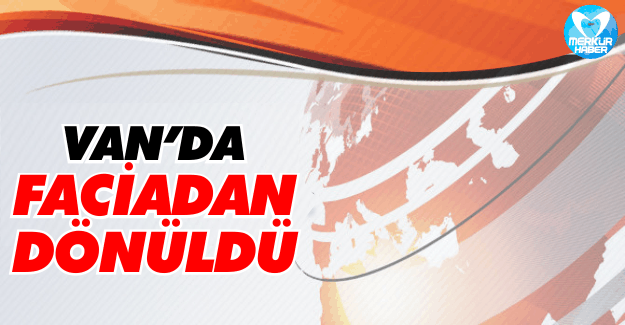 Van'da Faciadan Dönüldü