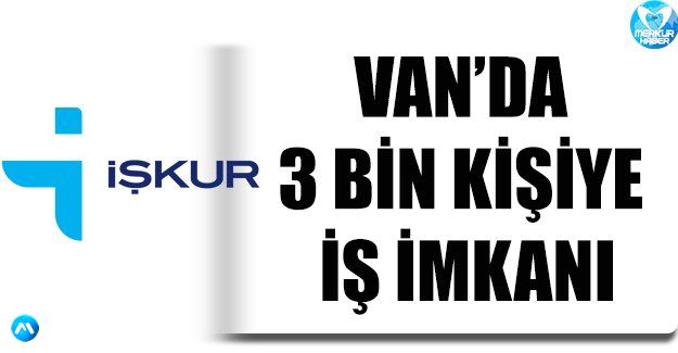 Van'da 3 Bin Kişiye İş İmkanı