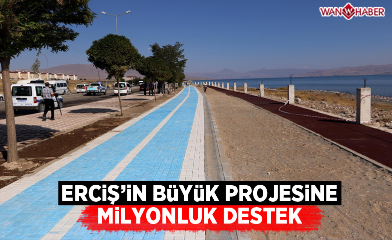 Erciş’in büyük projesine milyonluk destek