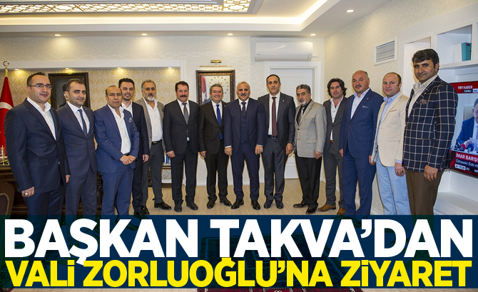 BAŞKAN TAKVA’DAN VALİ ZORLUOĞLU’NA ZİYARET