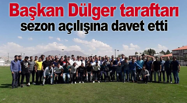 Başkan Dülger, taraftarı sezon açılışına davet etti