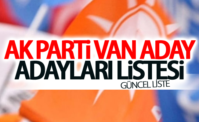 Ak Parti Van aday adayları listesi