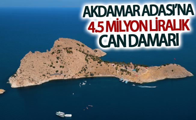 Akdamar Adası’na 4.5 milyon liralık can damarı