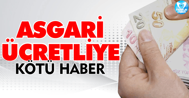 Asgari Ücretliye Kötü Haber!