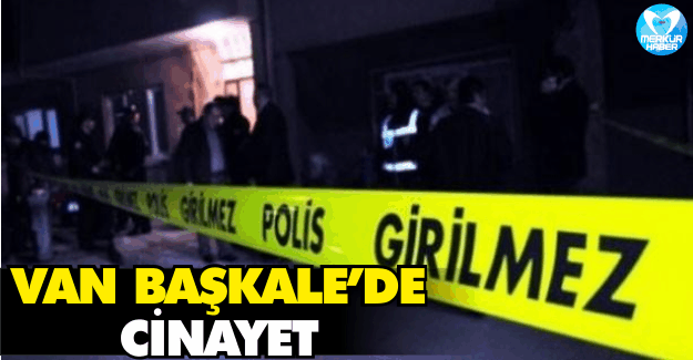 Van Başkale’de Cinayet