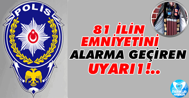 81 ilin emniyetini alarma geçiren önemli uyarı