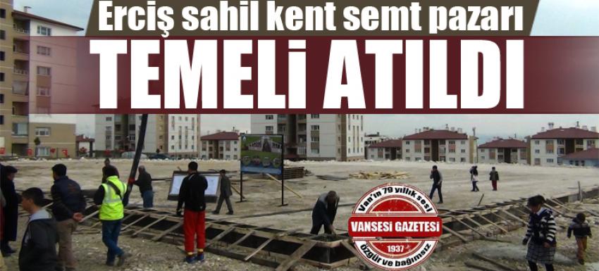 Erciş sahil kent semt pazarı temeli atıldı