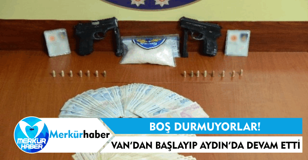 Boş Durmuyorlar,Van'dan Başlayıp Aydın'da Devam Etti