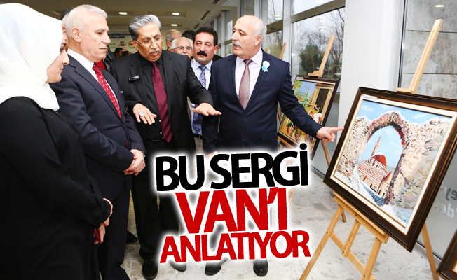 Bu sergi Van’ı anlatıyor