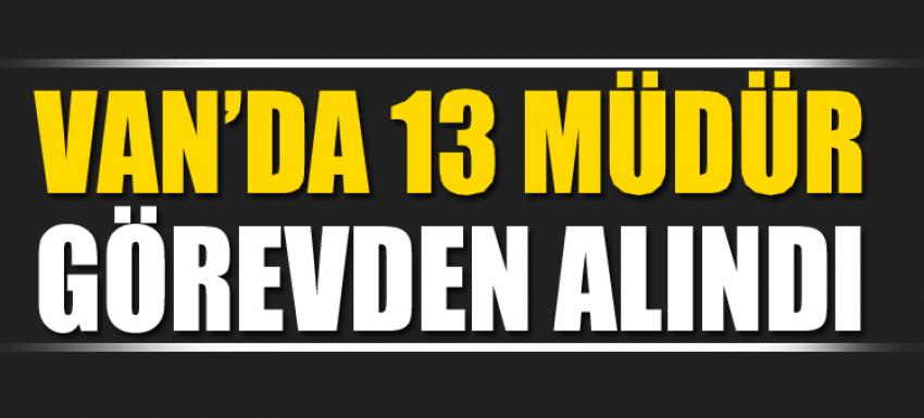 VAN’DA 13 MÜDÜR GÖREVDEN ALINDI