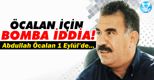 Abdullah Öcalan İçin Bomba İddia!