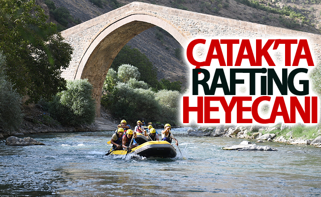 Çatak’ta rafting heyecanı