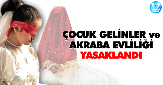 Çocuk Gelinler ve Akraba Evliliği Yasaklandı