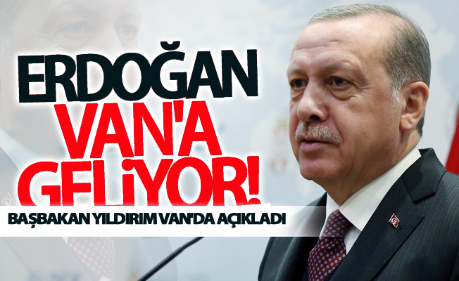 Cumhurbaşkanı Erdoğan Van'a gelecek