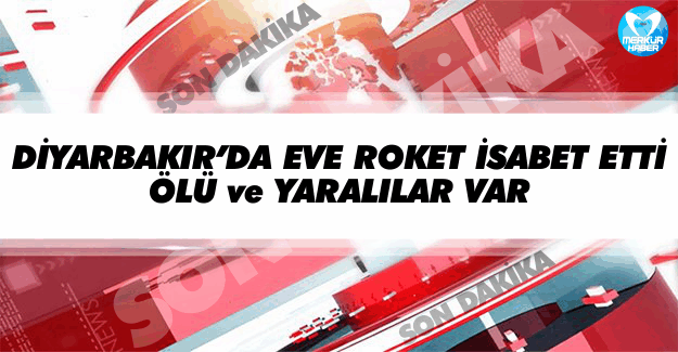 Diyarbakır'da Eve Roket İsabet Etti, Ölü ve Yaralılar Var