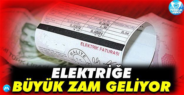 Elektriğe büyük zam geliyor