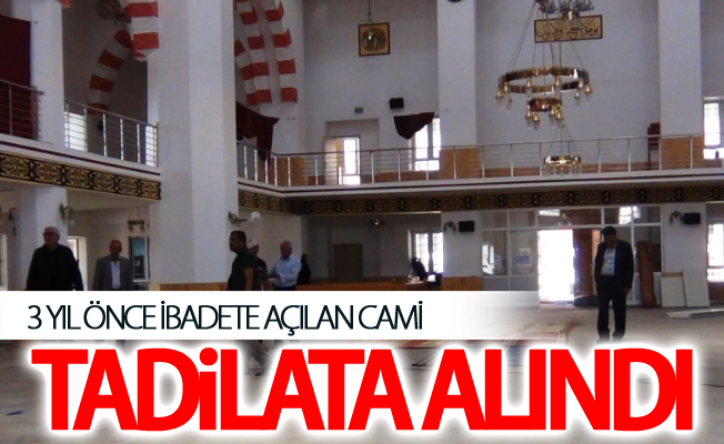 3 yıl önce ibadete açılan cami tadilata alındı