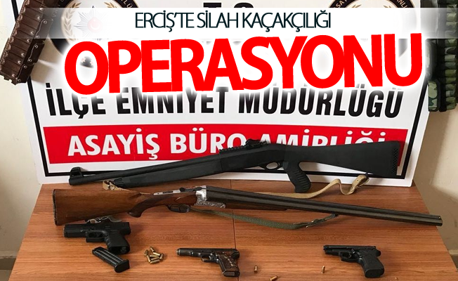 Erciş’te silah kaçakçılığı operasyonu