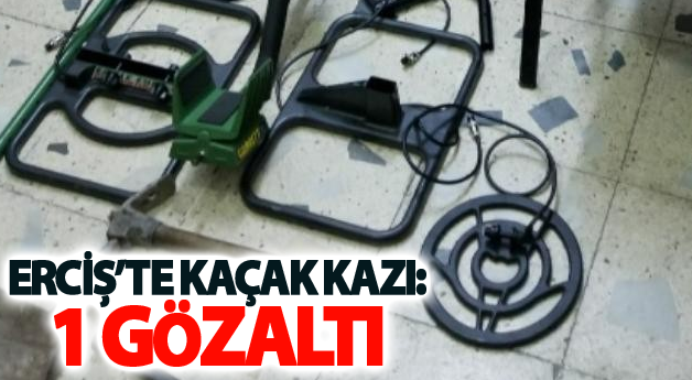 Erciş’te kaçak kazı: 1 gözaltı